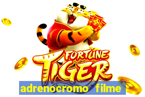 adrenocromo filme onde assistir